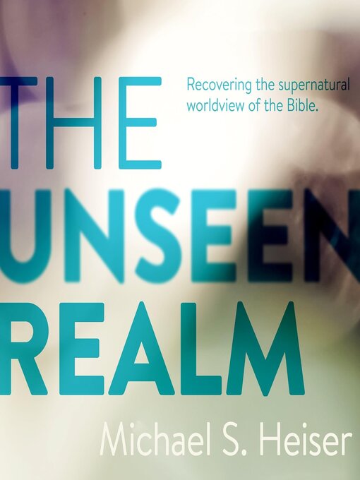 Title details for The Unseen Realm by Michael S. Heiser - Available
